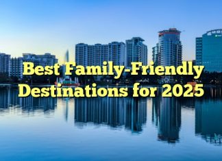 Best Family-Friendly Destinations for 2025