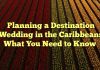 Planning a Destination Wedding in the Caribbean: What You Need to Know