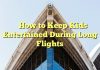 
How to Keep Kids Entertained During Long Flights