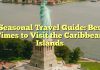 Seasonal Travel Guide: Best Times to Visit the Caribbean Islands