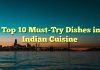 Top 10 Must-Try Dishes in Indian Cuisine