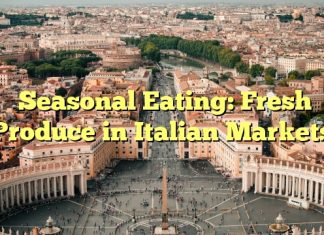 Seasonal Eating: Fresh Produce in Italian Markets