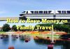 
How to Save Money on Family Travel