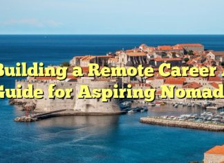 Building a Remote Career A Guide for Aspiring Nomads