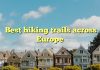 Best hiking trails across Europe