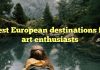 Best European destinations for art enthusiasts