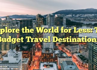 Explore the World for Less: Top Budget Travel Destinations