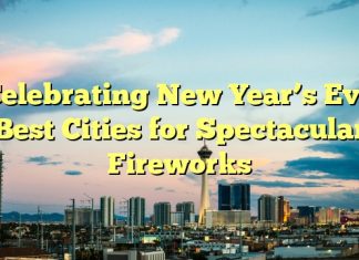 Celebrating New Year’s Eve: Best Cities for Spectacular Fireworks