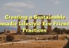 Creating a Sustainable Nomadic Lifestyle Eco Friendly Practices