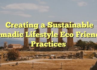 Creating a Sustainable Nomadic Lifestyle Eco Friendly Practices