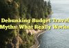 Debunking Budget Travel Myths: What Really Works