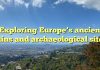 Exploring Europe’s ancient ruins and archaeological sites