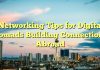 Networking Tips for Digital Nomads Building Connections Abroad