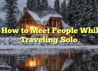 
How to Meet People While Traveling Solo