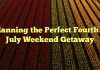 Planning the Perfect Fourth of July Weekend Getaway