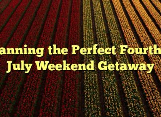 Planning the Perfect Fourth of July Weekend Getaway