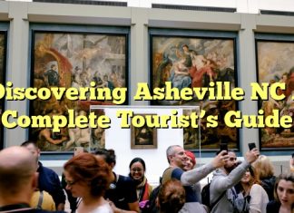 Discovering Asheville NC A Complete Tourist’s Guide