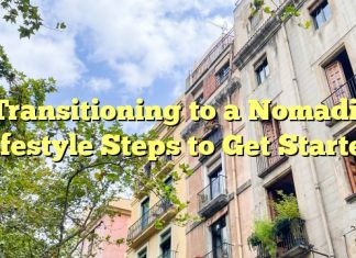 Transitioning to a Nomadic Lifestyle Steps to Get Started