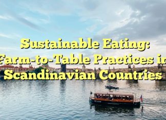 Sustainable Eating: Farm-to-Table Practices in Scandinavian Countries