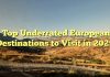 Top Underrated European Destinations to Visit in 2025
