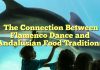 The Connection Between Flamenco Dance and Andalusian Food Traditions