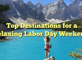 Top Destinations for a Relaxing Labor Day Weekend