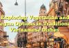 Exploring Vegetarian and Vegan Options in Traditional Vietnamese Dishes