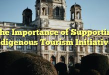 The Importance of Supporting Indigenous Tourism Initiatives