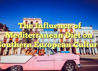 The Influence of Mediterranean Diet on Southern European Culture