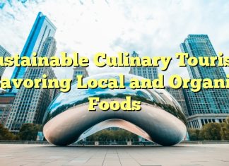Sustainable Culinary Tourism: Savoring Local and Organic Foods