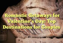 Romantic Getaways for Valentine’s Day: Top Destinations for Couples