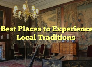 Best Places to Experience Local Traditions