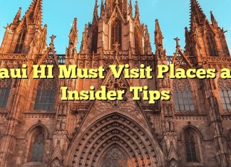 Maui HI Must Visit Places and Insider Tips