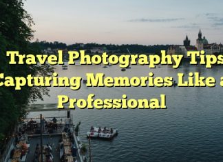 
Travel Photography Tips: Capturing Memories Like a Professional