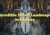 Incredible Desert Landscapes to Explore