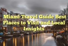 Miami Travel Guide Best Places to Visit and Local Insights