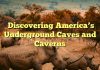 Discovering America’s Underground Caves and Caverns