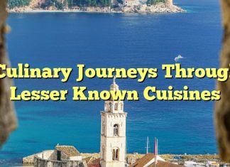 Culinary Journeys Through Lesser Known Cuisines