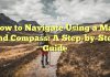 How to Navigate Using a Map and Compass: A Step-by-Step Guide