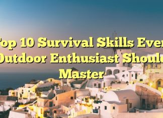 Top 10 Survival Skills Every Outdoor Enthusiast Should Master