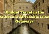 Budget Travel in the Caribbean: Affordable Island Getaways