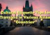 Cultural Etiquette Tips for Travelers in Various Asian Countries