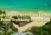 Adventure Activities in Asia: From Trekking to Surfing