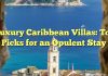 Luxury Caribbean Villas: Top Picks for an Opulent Stay