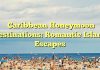 Caribbean Honeymoon Destinations: Romantic Island Escapes