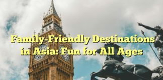 Family-Friendly Destinations in Asia: Fun for All Ages