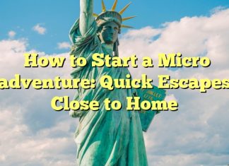 How to Start a Micro adventure: Quick Escapes Close to Home