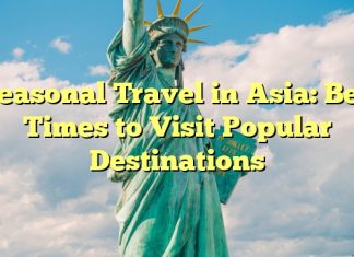 Seasonal Travel in Asia: Best Times to Visit Popular Destinations